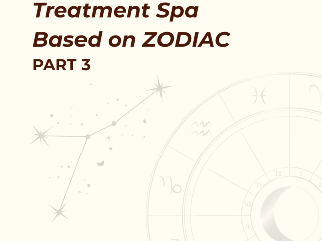 Rekomendasi Treatment Spa Berdasarkan Zodiak (Part 3)